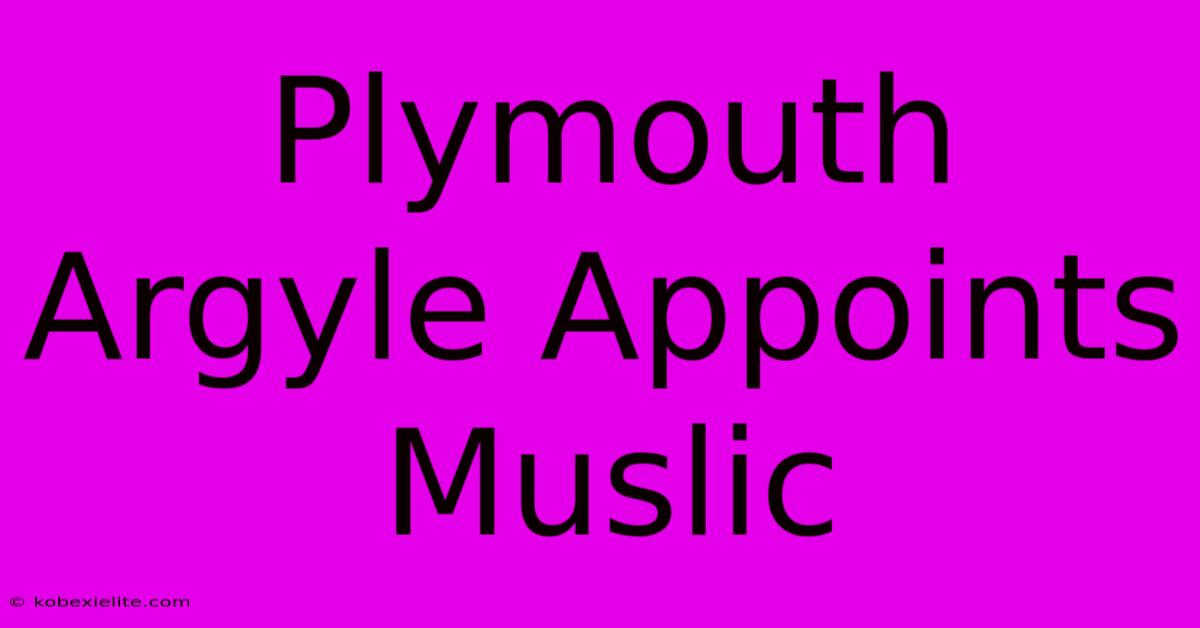 Plymouth Argyle Appoints Muslic