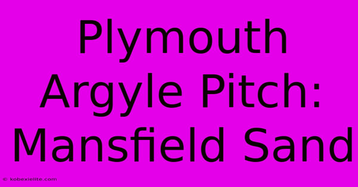 Plymouth Argyle Pitch: Mansfield Sand