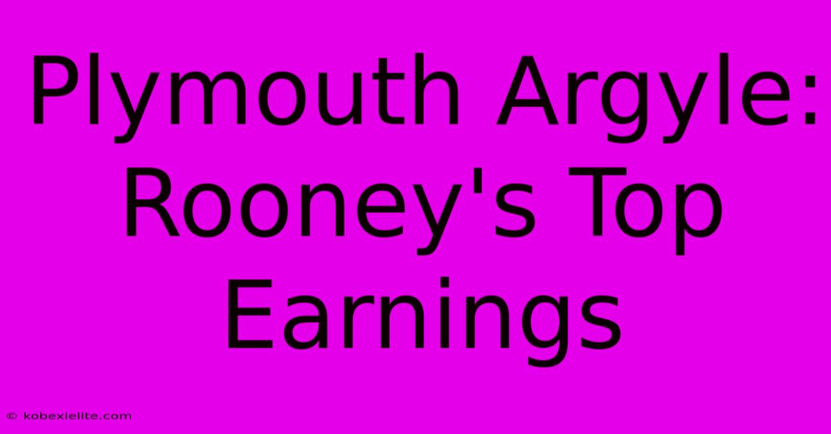 Plymouth Argyle: Rooney's Top Earnings