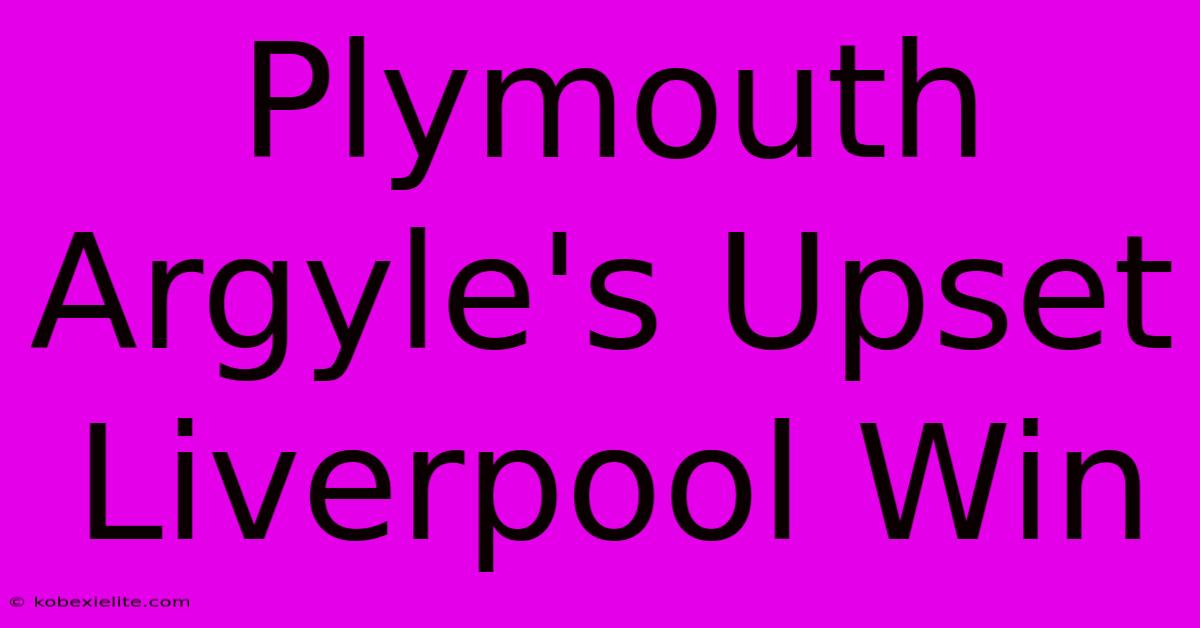 Plymouth Argyle's Upset Liverpool Win