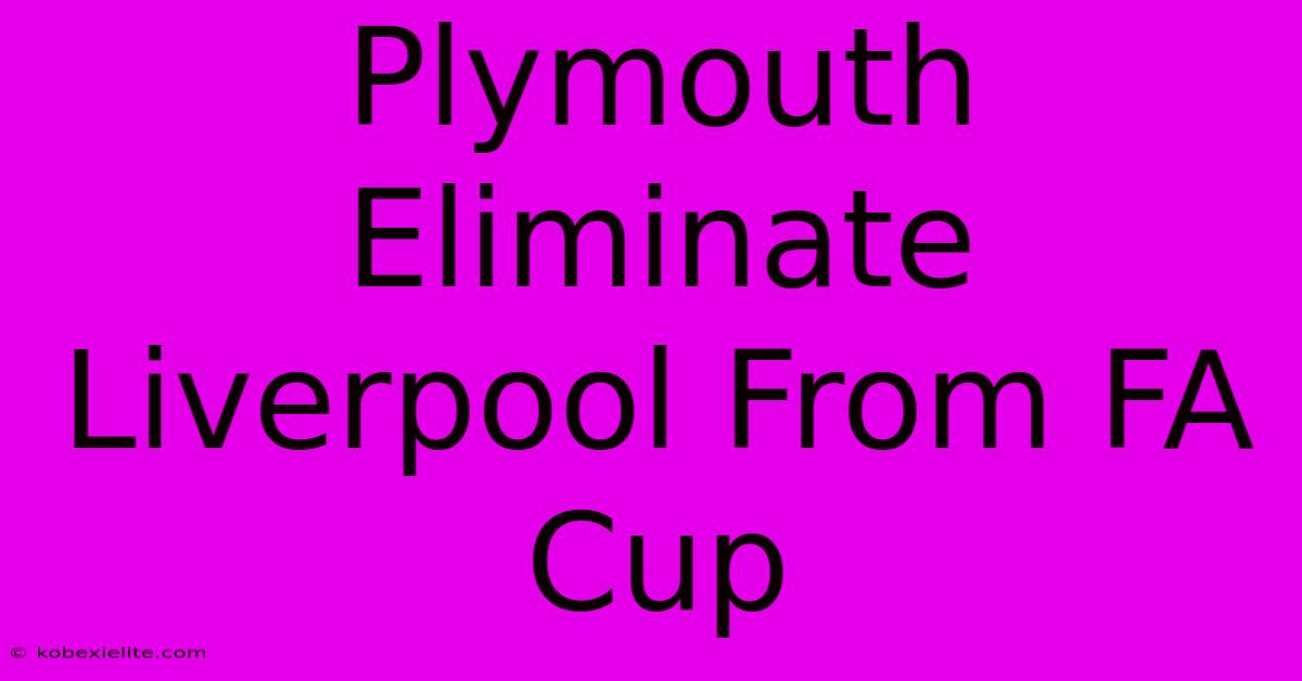 Plymouth Eliminate Liverpool From FA Cup