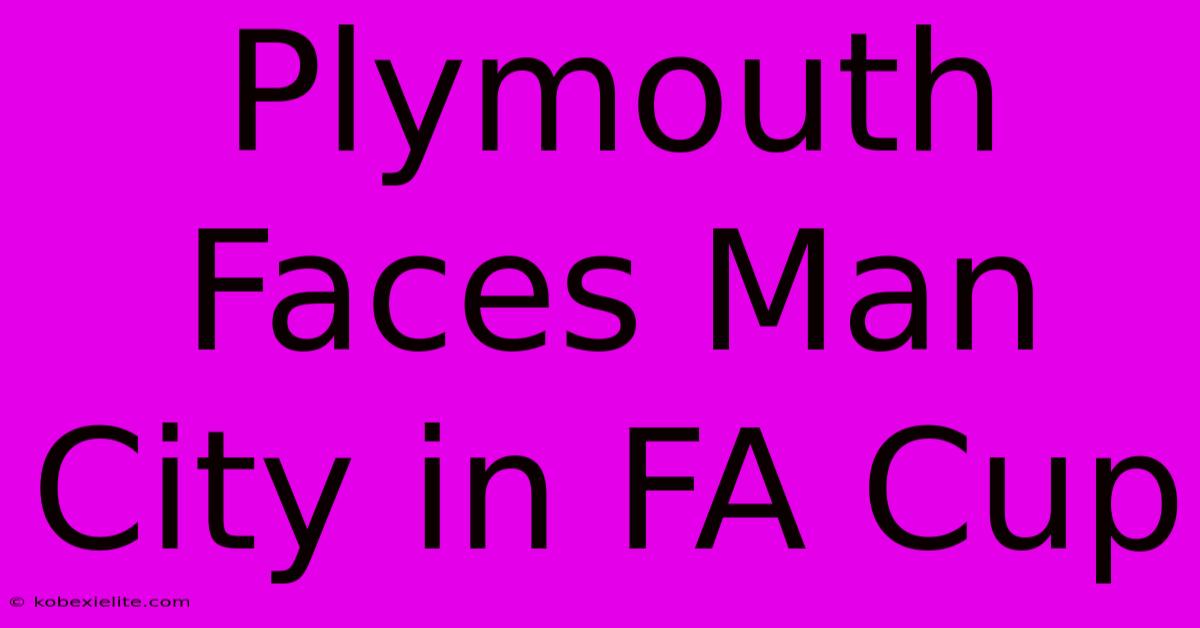 Plymouth Faces Man City In FA Cup