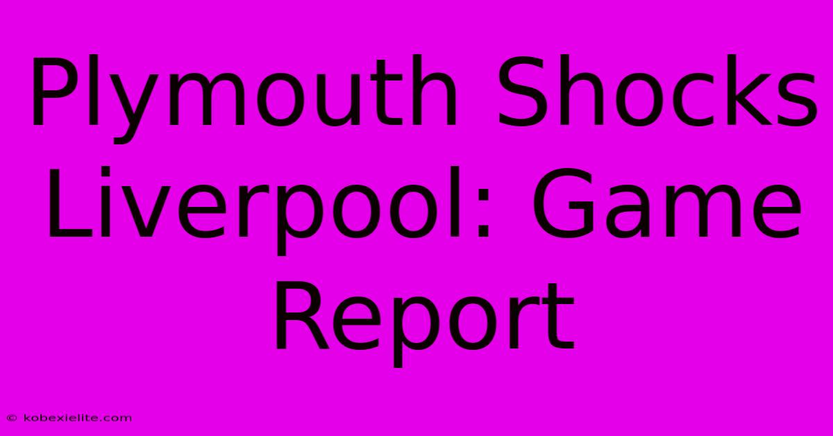 Plymouth Shocks Liverpool: Game Report