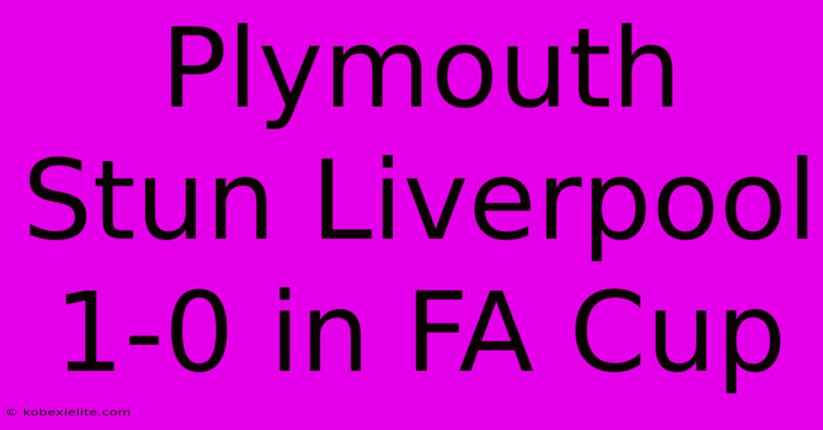 Plymouth Stun Liverpool 1-0 In FA Cup