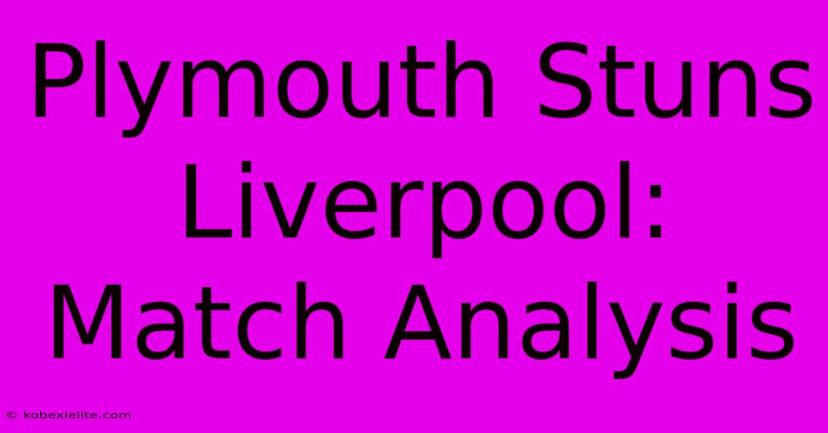 Plymouth Stuns Liverpool: Match Analysis