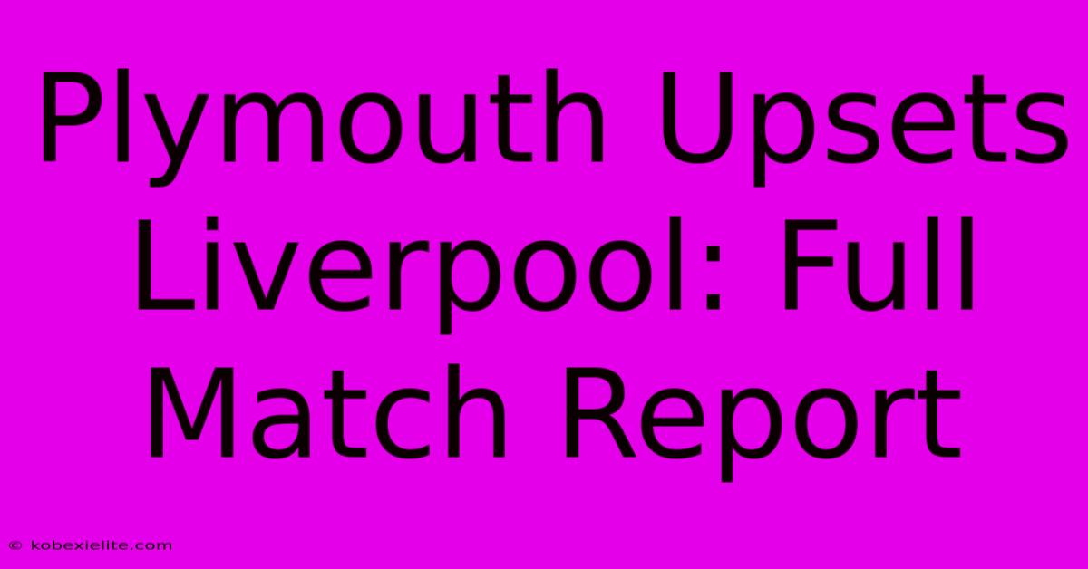 Plymouth Upsets Liverpool: Full Match Report