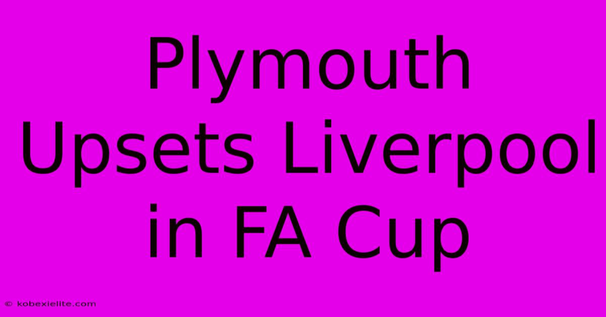 Plymouth Upsets Liverpool In FA Cup