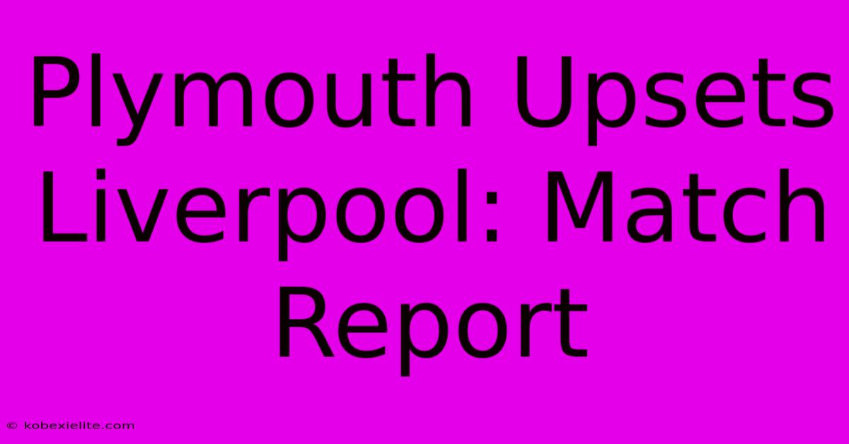 Plymouth Upsets Liverpool: Match Report