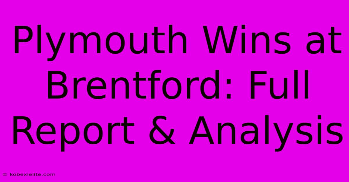 Plymouth Wins At Brentford: Full Report & Analysis