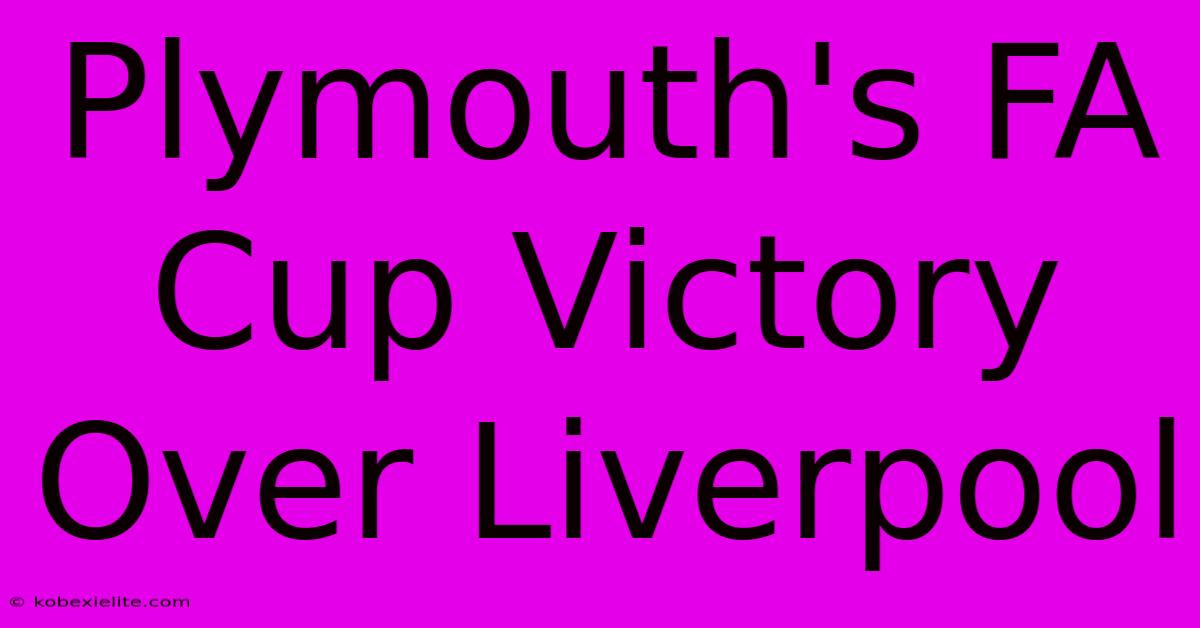 Plymouth's FA Cup Victory Over Liverpool