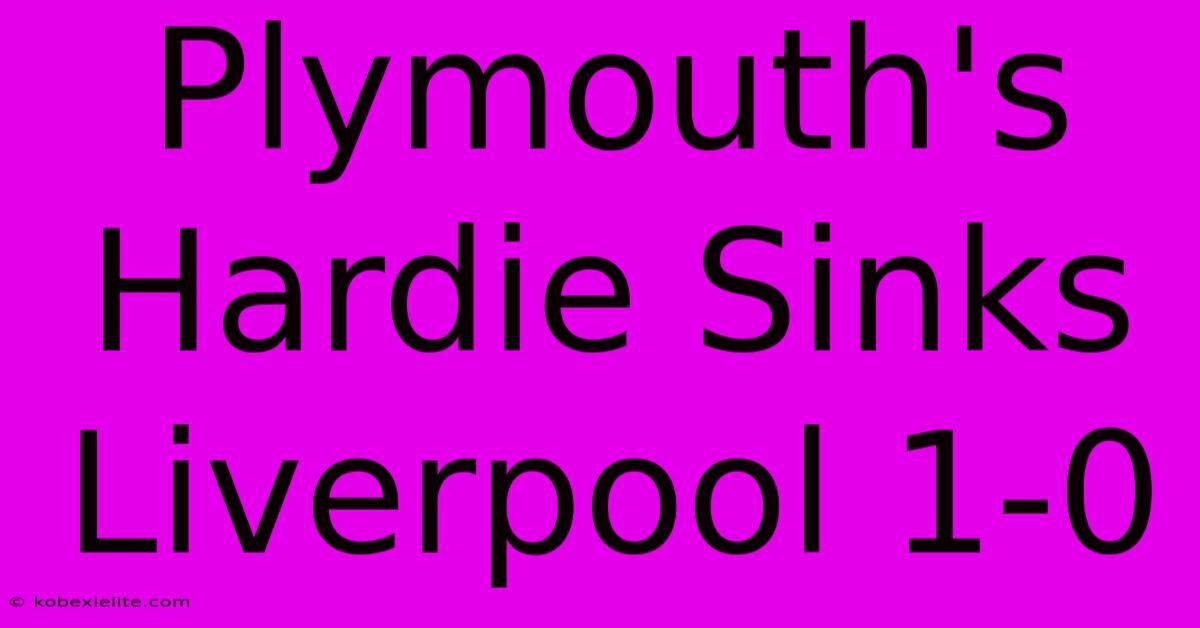 Plymouth's Hardie Sinks Liverpool 1-0