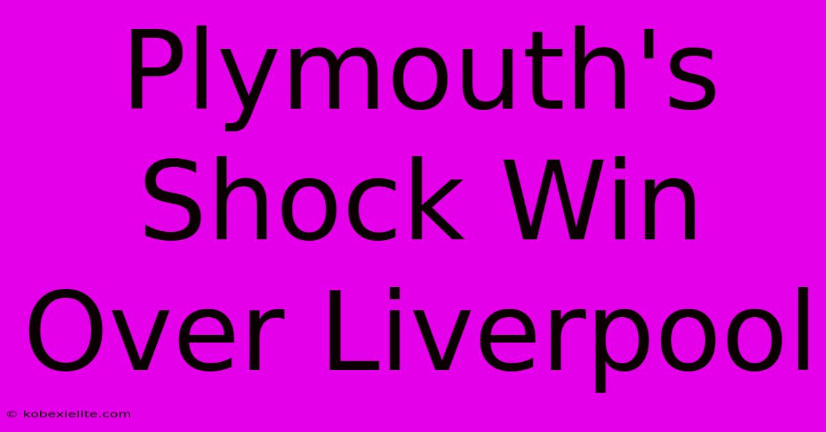 Plymouth's Shock Win Over Liverpool