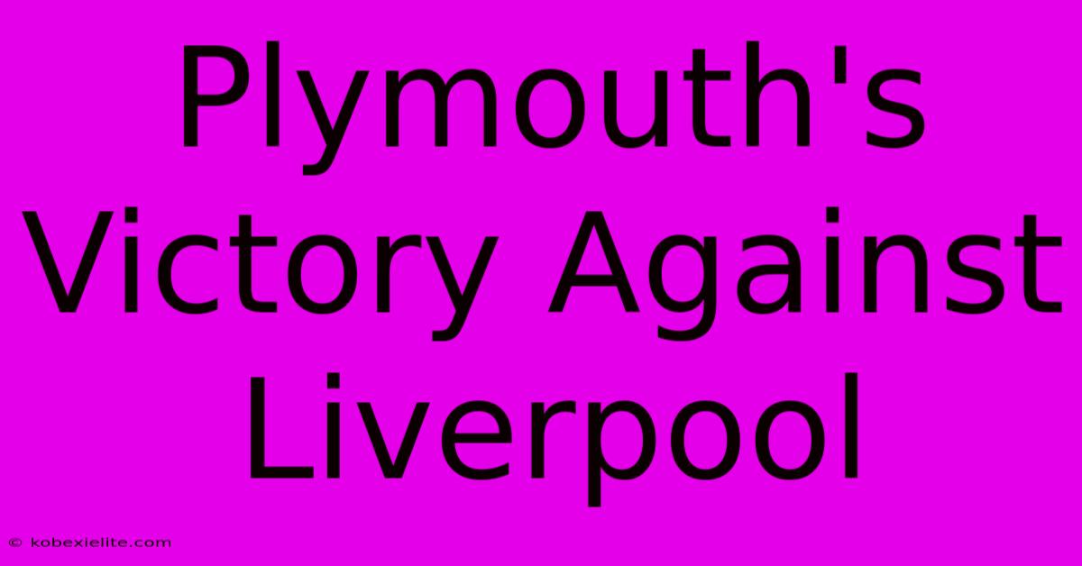 Plymouth's Victory Against Liverpool