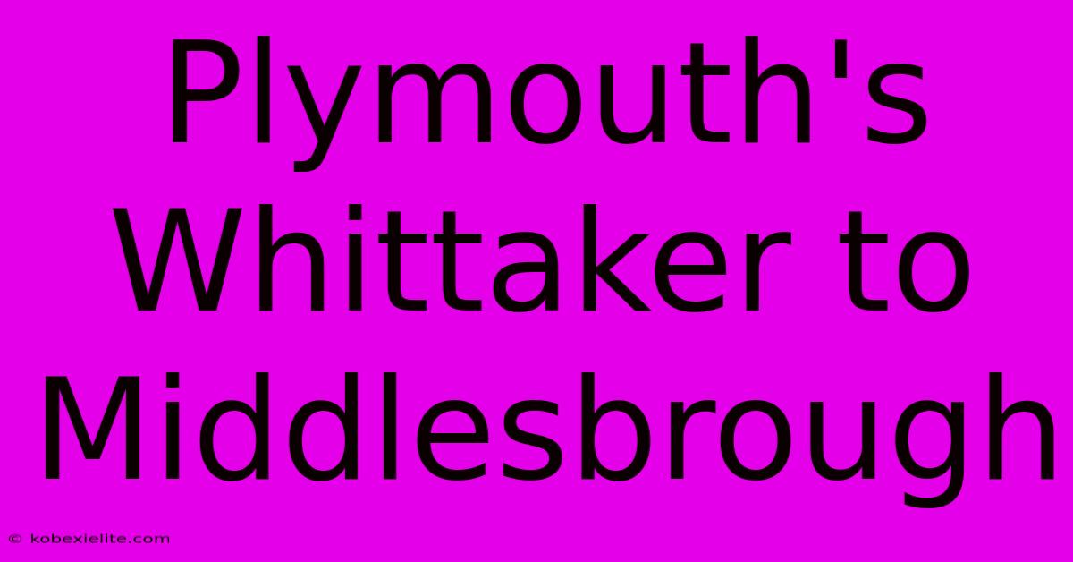 Plymouth's Whittaker To Middlesbrough