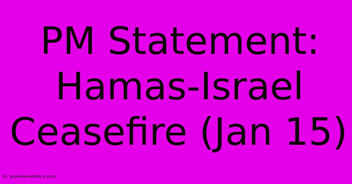 PM Statement: Hamas-Israel Ceasefire (Jan 15)