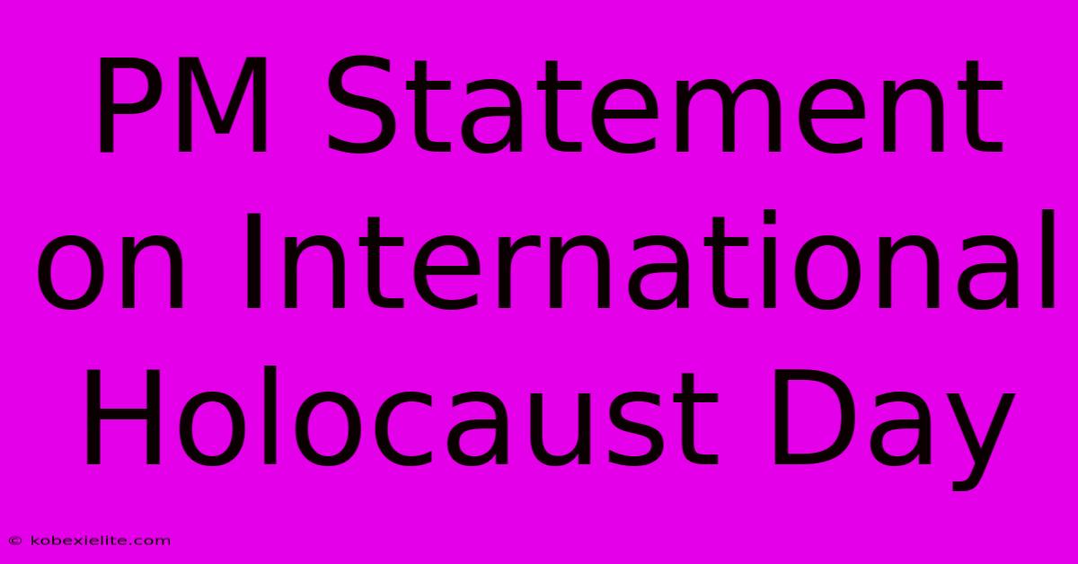 PM Statement On International Holocaust Day