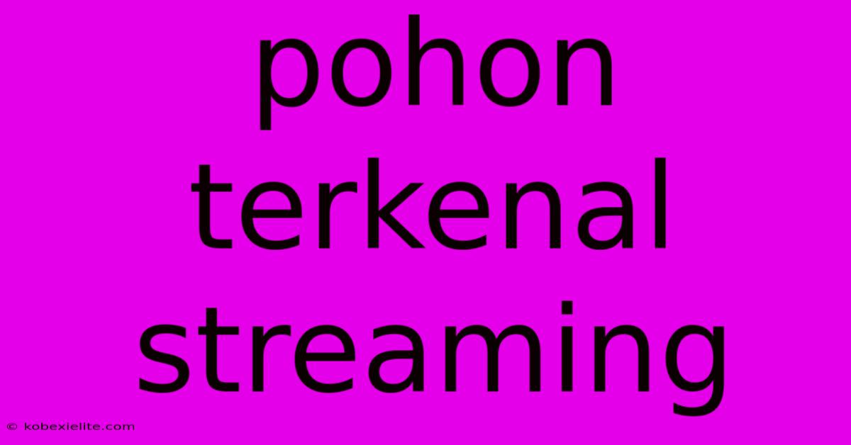 Pohon Terkenal Streaming