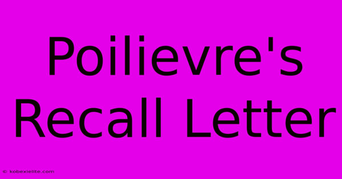 Poilievre's Recall Letter