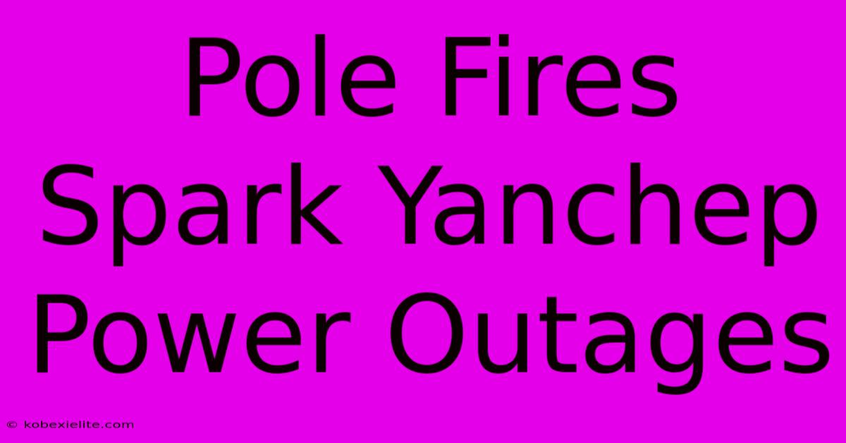 Pole Fires Spark Yanchep Power Outages