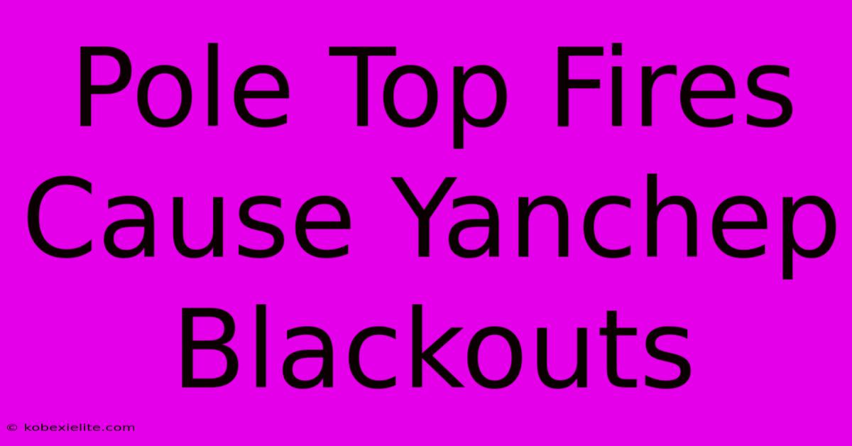 Pole Top Fires Cause Yanchep Blackouts