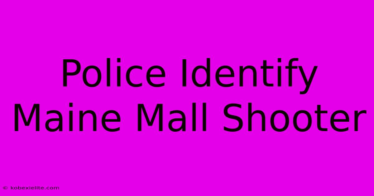 Police Identify Maine Mall Shooter