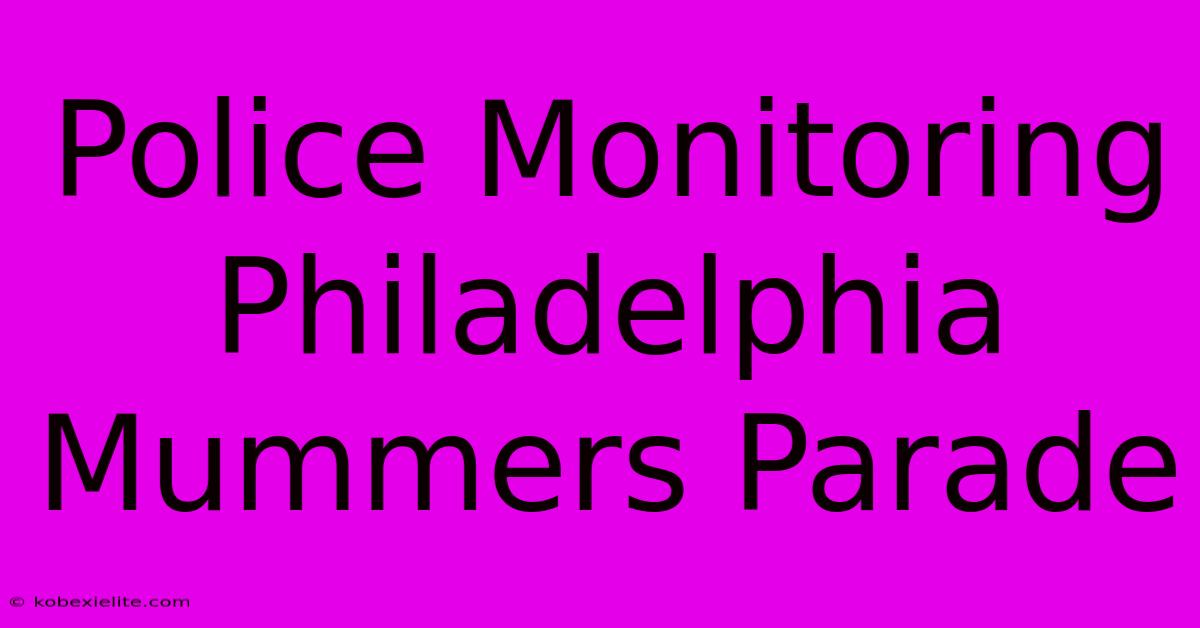 Police Monitoring Philadelphia Mummers Parade