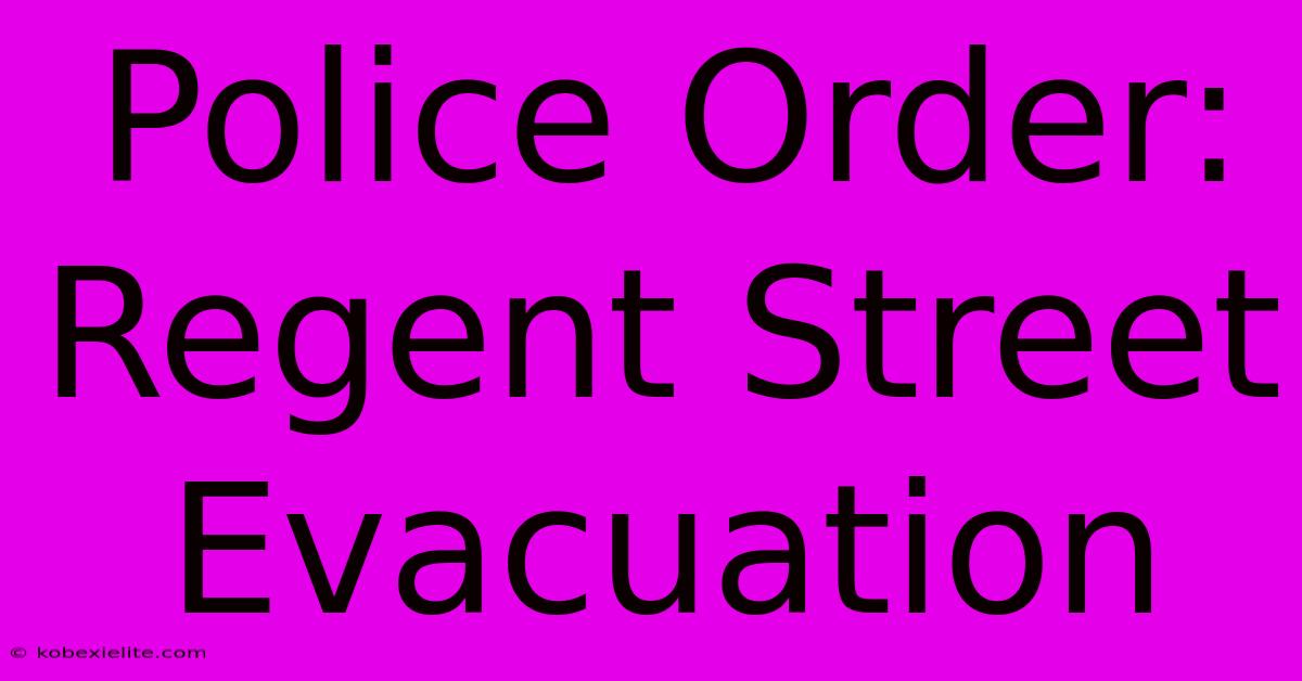 Police Order: Regent Street Evacuation