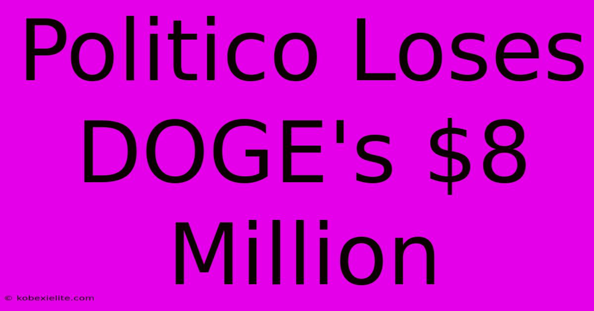 Politico Loses DOGE's $8 Million