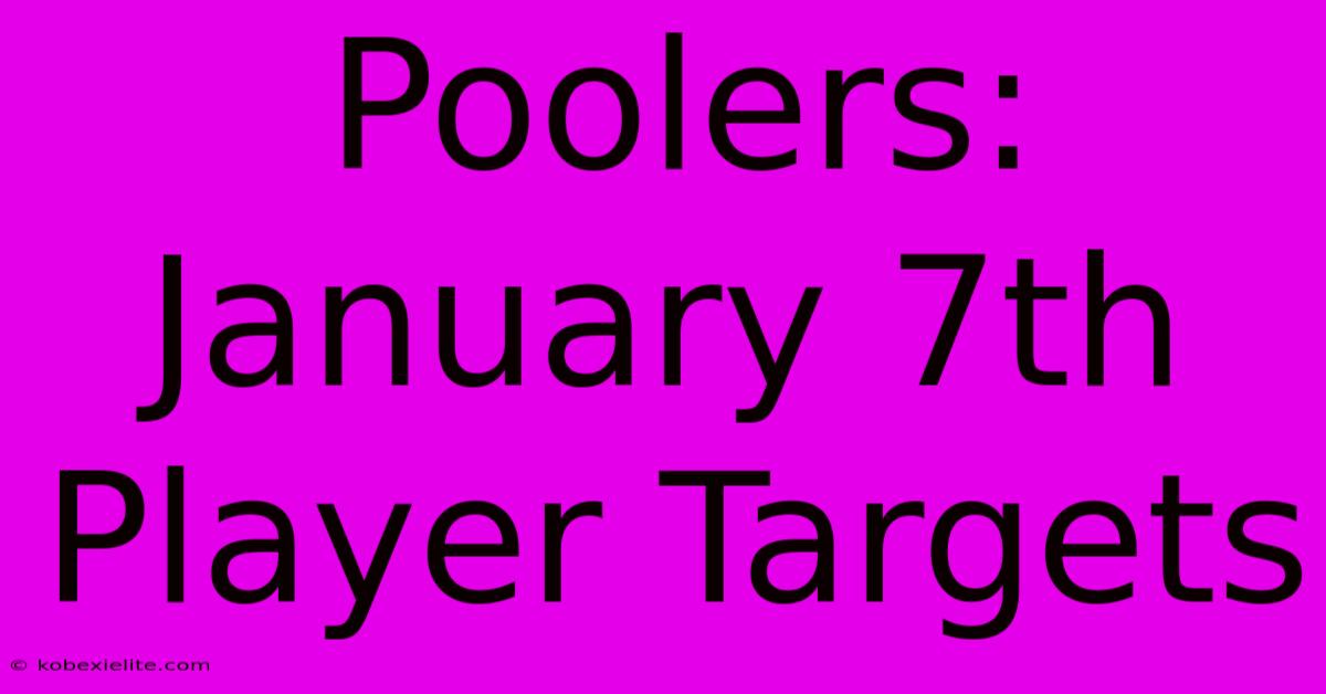 Poolers: January 7th Player Targets