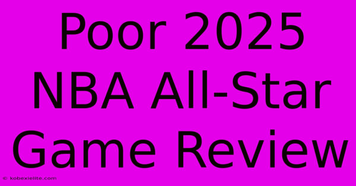 Poor 2025 NBA All-Star Game Review