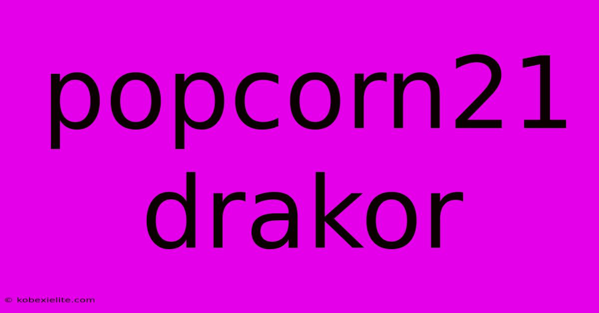 Popcorn21 Drakor