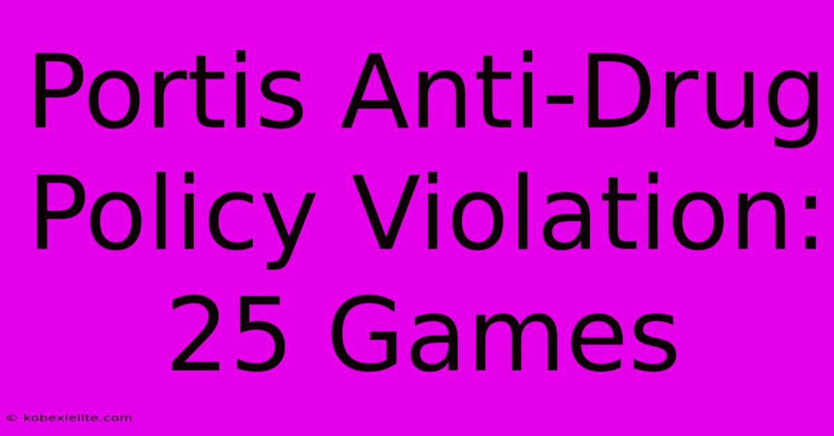 Portis Anti-Drug Policy Violation: 25 Games