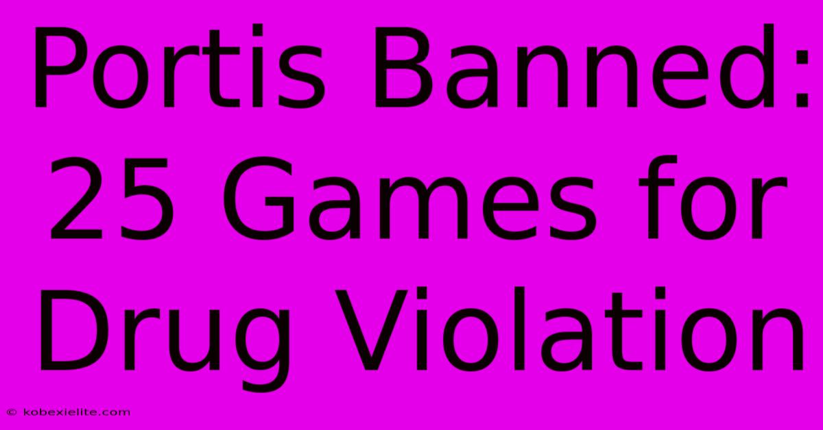 Portis Banned: 25 Games For Drug Violation