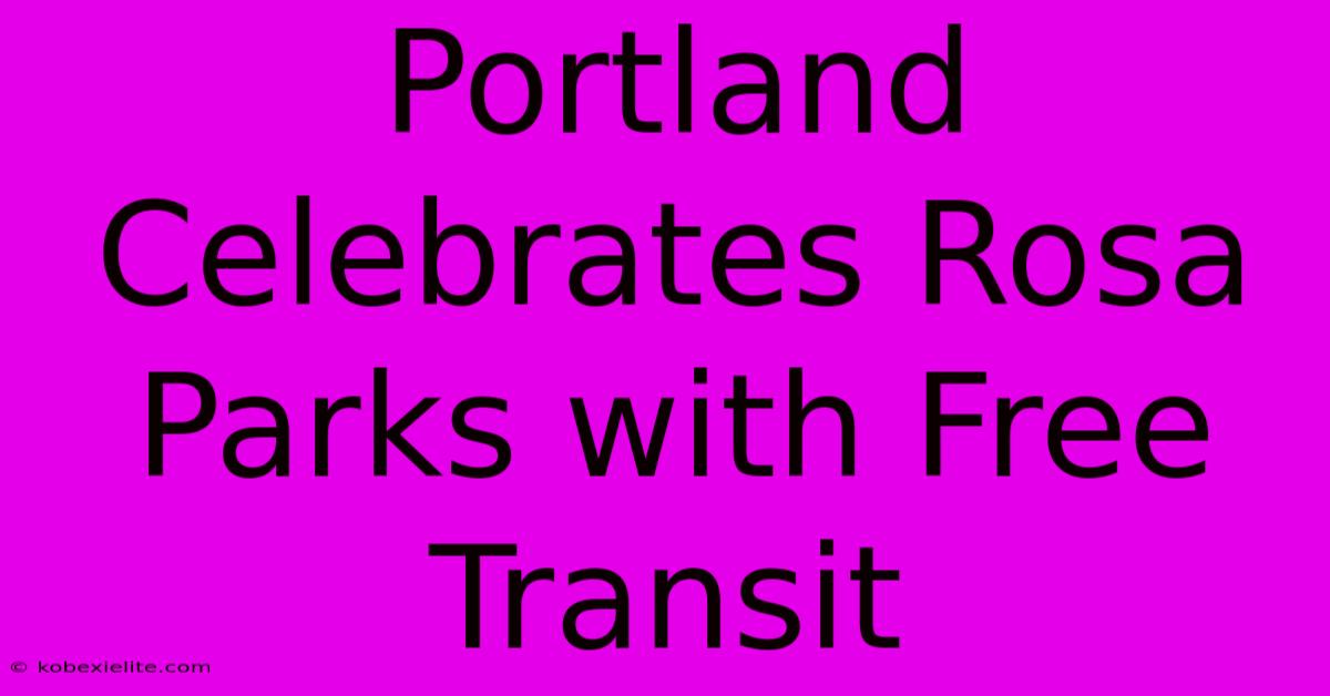 Portland Celebrates Rosa Parks With Free Transit