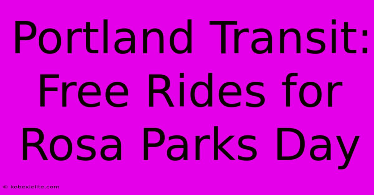 Portland Transit: Free Rides For Rosa Parks Day