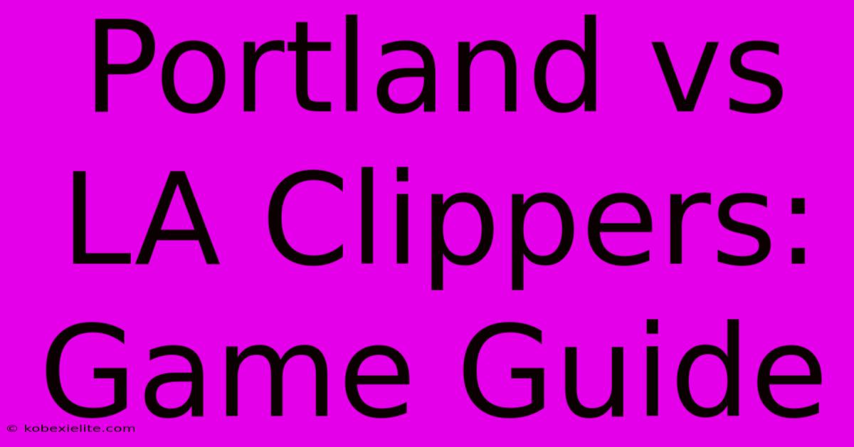 Portland Vs LA Clippers: Game Guide