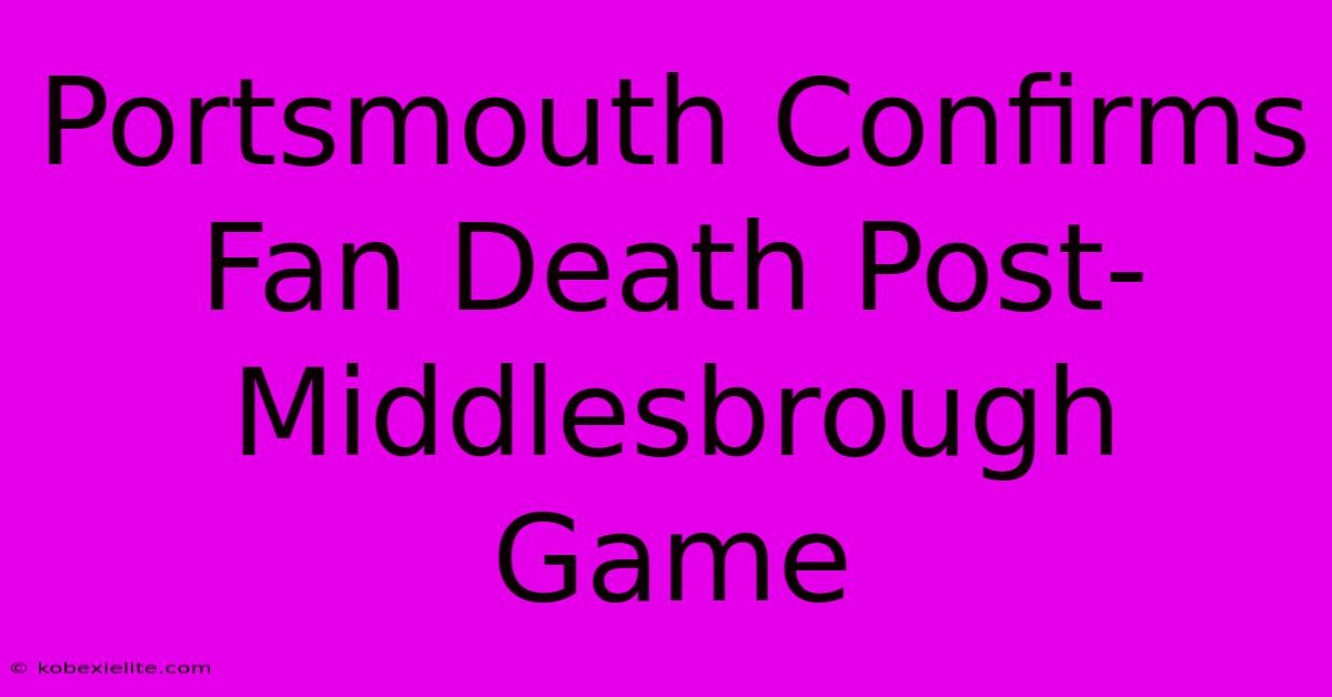 Portsmouth Confirms Fan Death Post-Middlesbrough Game