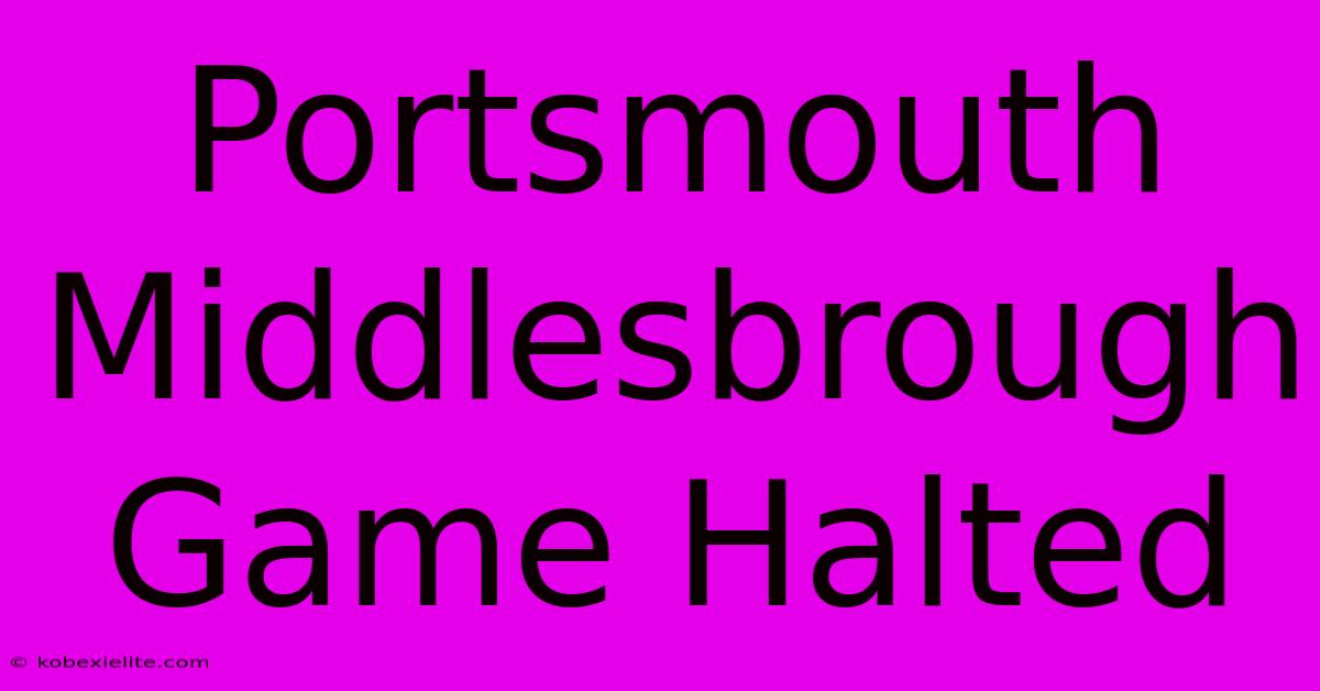 Portsmouth Middlesbrough Game Halted