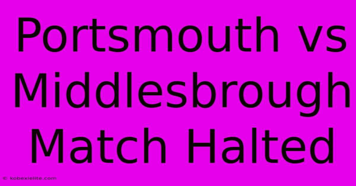 Portsmouth Vs Middlesbrough Match Halted