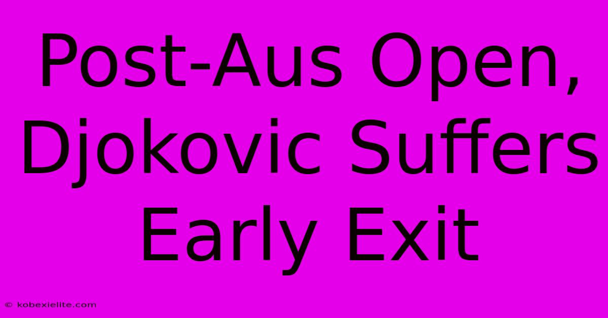 Post-Aus Open, Djokovic Suffers Early Exit