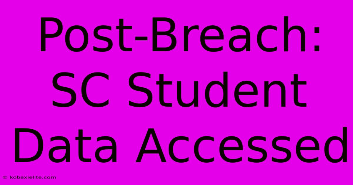 Post-Breach: SC Student Data Accessed