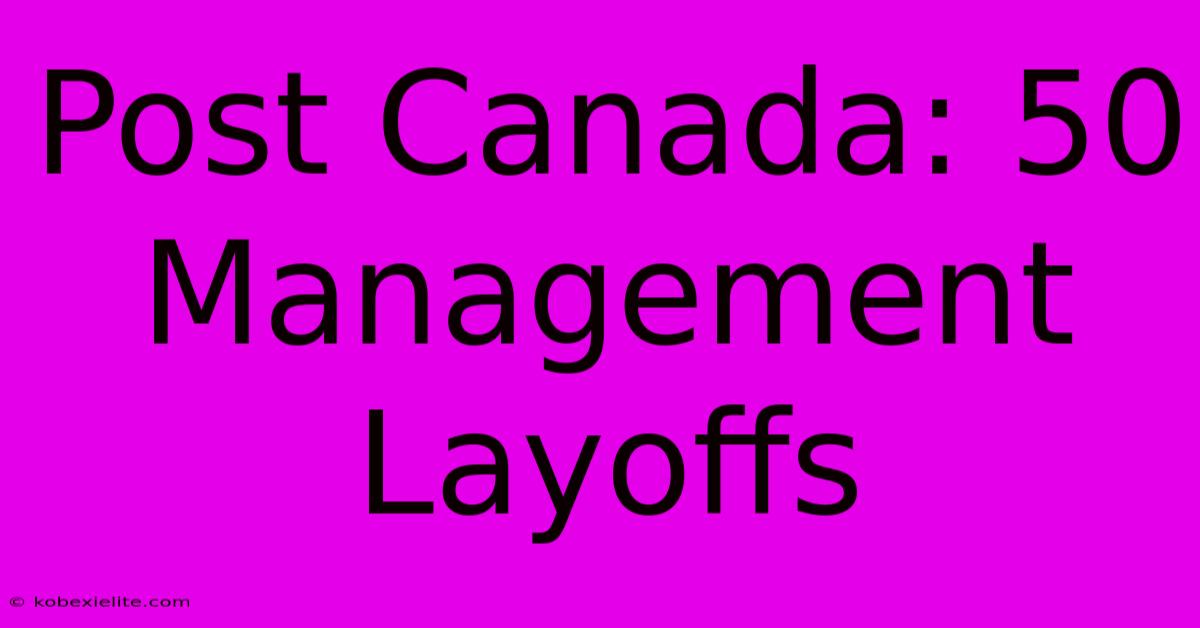 Post Canada: 50 Management Layoffs