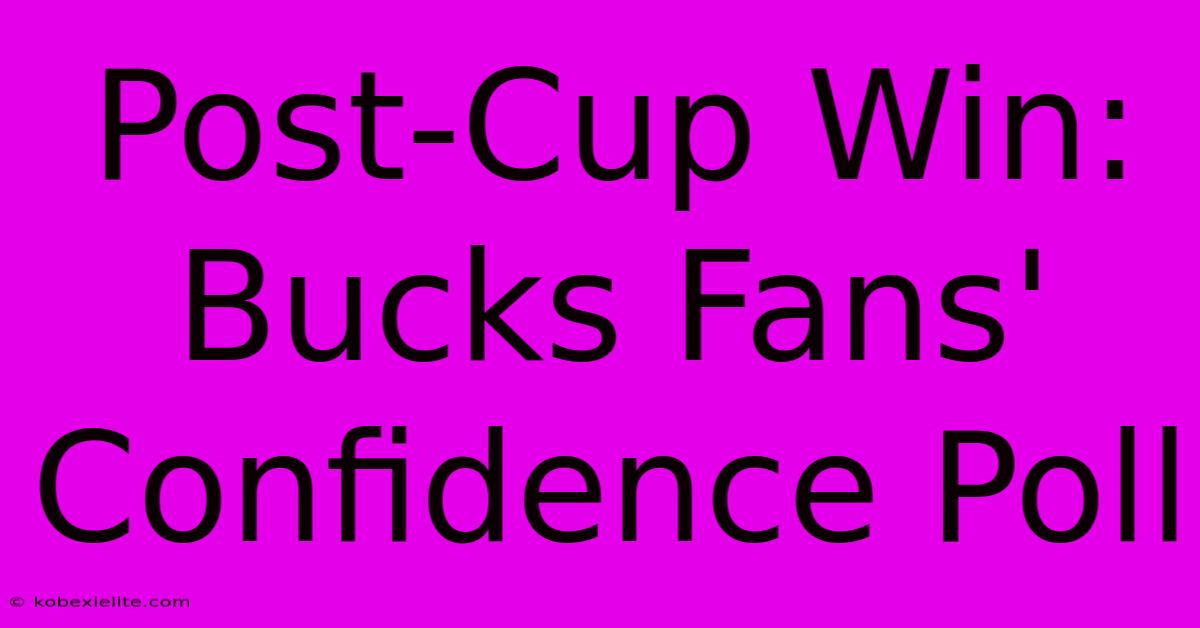 Post-Cup Win: Bucks Fans' Confidence Poll