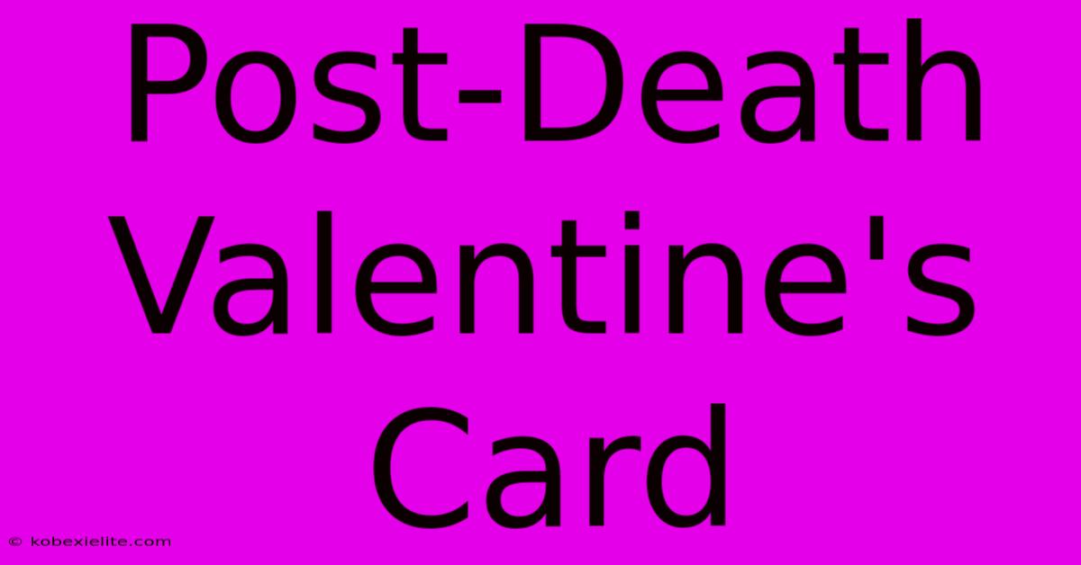 Post-Death Valentine's Card