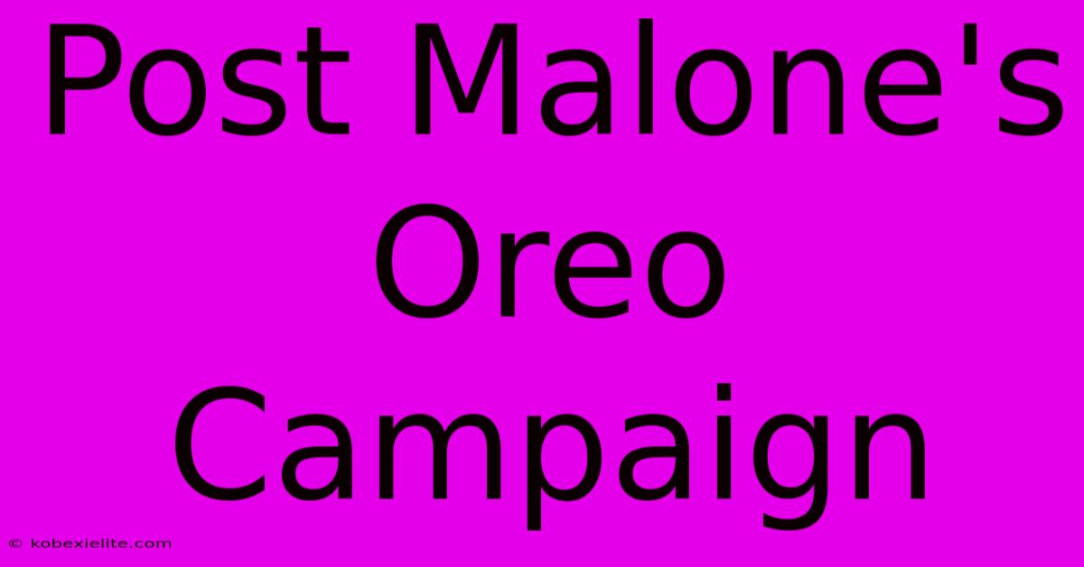 Post Malone's Oreo Campaign