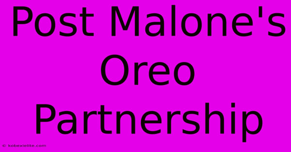 Post Malone's Oreo Partnership