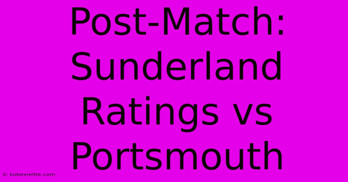 Post-Match: Sunderland Ratings Vs Portsmouth