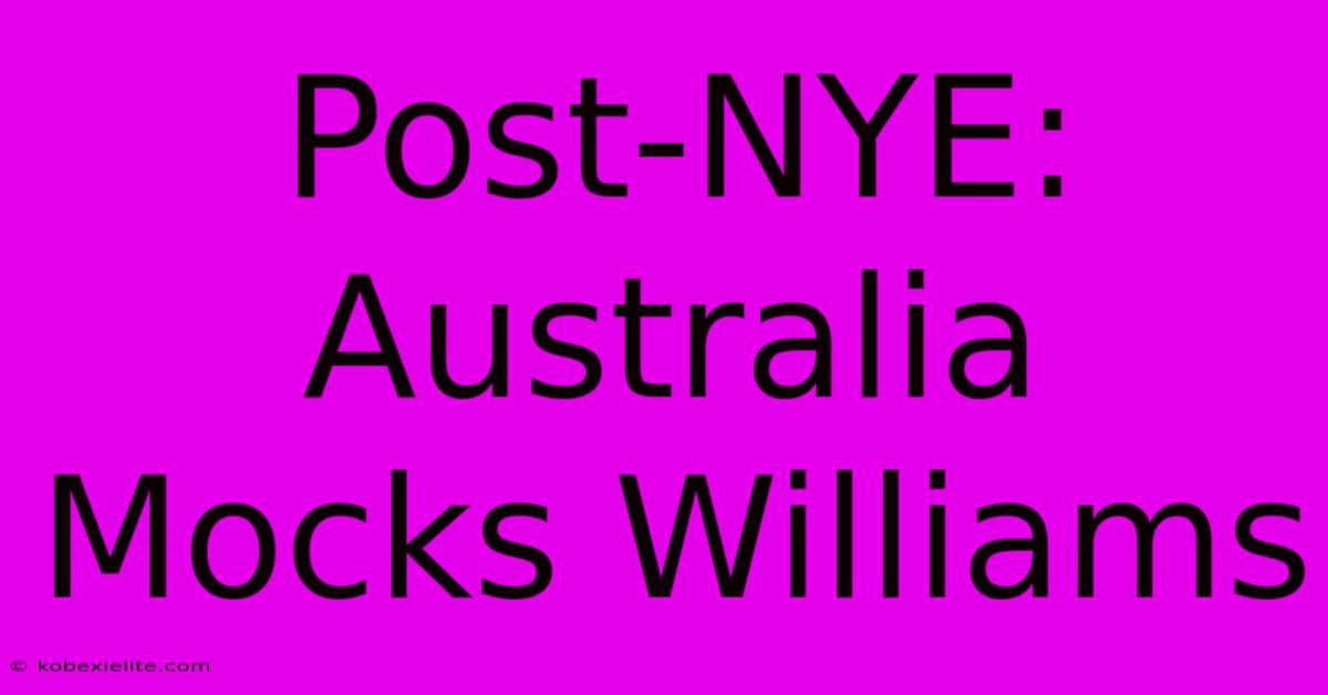 Post-NYE: Australia Mocks Williams