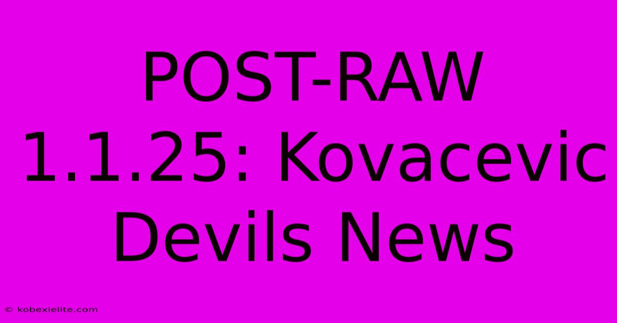 POST-RAW 1.1.25: Kovacevic Devils News