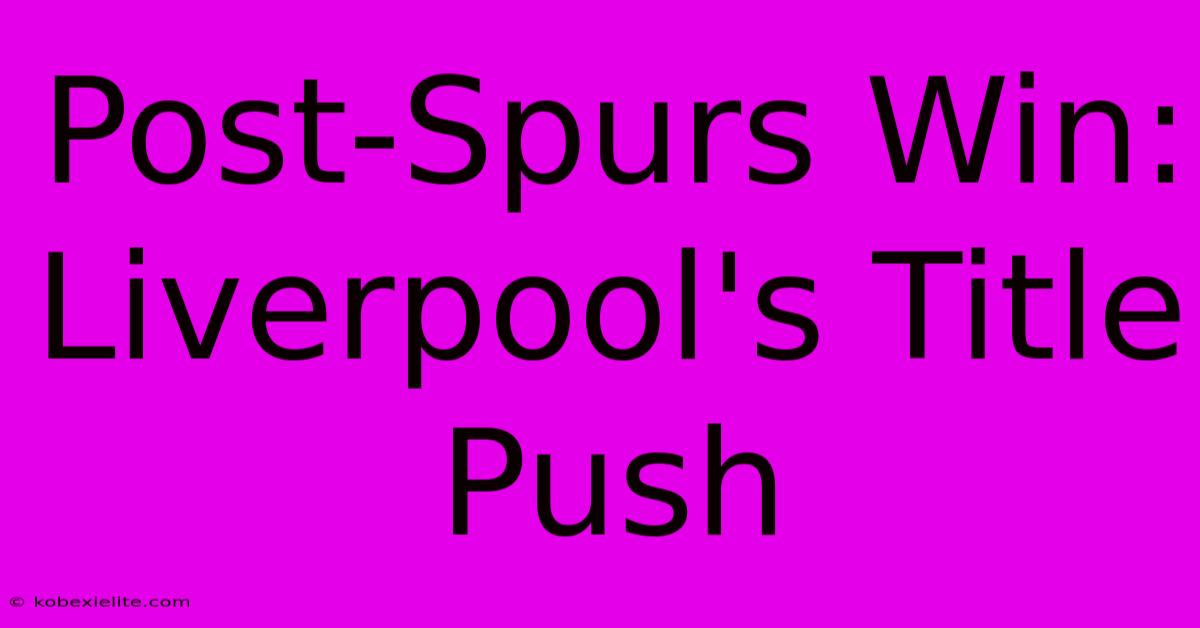 Post-Spurs Win: Liverpool's Title Push